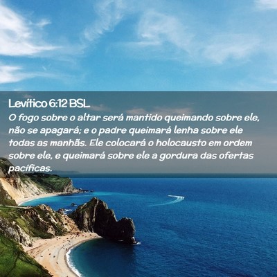 Picture 02 - Levítico 6:12 BSL - O fogo sobre o altar será mantido queimando - Bible Verse Picture