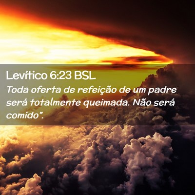 Picture 02 - Levítico 6:23 BSL - Toda oferta de refeição de um padre será - Bible Verse Picture
