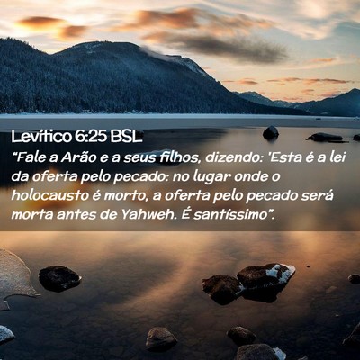 Picture 02 - Levítico 6:25 BSL - “Fale a Arão e a seus filhos, dizendo: 'Esta - Bible Verse Picture