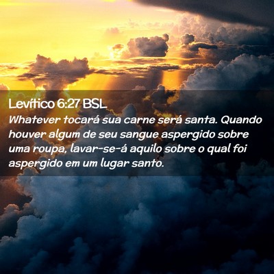 Picture 02 - Levítico 6:27 BSL - Whatever tocará sua carne será santa. Quando - Bible Verse Picture