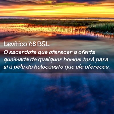 Picture 02 - Levítico 7:8 BSL - O sacerdote que oferecer a oferta queimada de - Bible Verse Picture