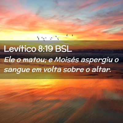 Picture 02 - Levítico 8:19 BSL - Ele o matou; e Moisés aspergiu o sangue em volta - Bible Verse Picture