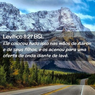 Picture 02 - Levítico 8:27 BSL - Ele colocou tudo isso nas mãos de Aaron e de - Bible Verse Picture