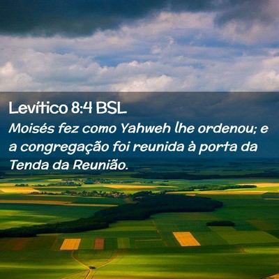 Picture 02 - Levítico 8:4 BSL - Moisés fez como Yahweh lhe ordenou; e a - Bible Verse Picture