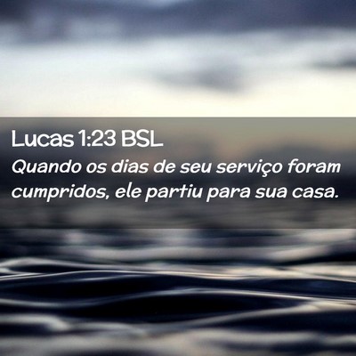 Picture 02 - Lucas 1:23 BSL - Quando os dias de seu serviço foram cumpridos, - Bible Verse Picture