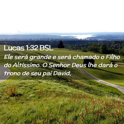 Picture 02 - Lucas 1:32 BSL - Ele será grande e será chamado o Filho do - Bible Verse Picture
