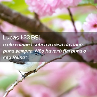 Picture 02 - Lucas 1:33 BSL - e ele reinará sobre a casa de Jacó para sempre. - Bible Verse Picture
