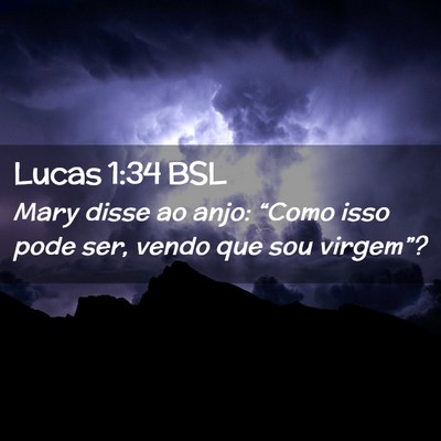 Picture 02 - Lucas 1:34 BSL - Mary disse ao anjo: “Como isso pode ser, vendo - Bible Verse Picture