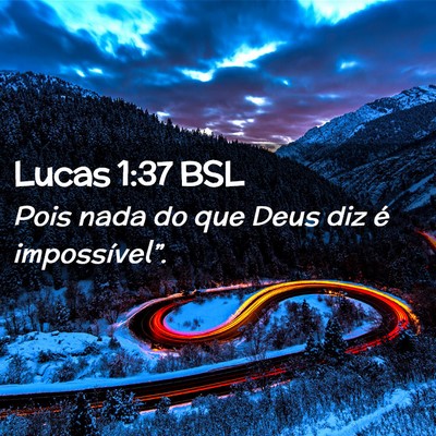 Picture 02 - Lucas 1:37 BSL - Pois nada do que Deus diz é - Bible Verse Picture