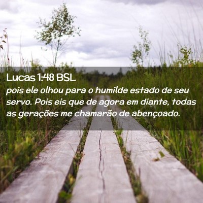 Picture 02 - Lucas 1:48 BSL - pois ele olhou para o humilde estado de seu - Bible Verse Picture