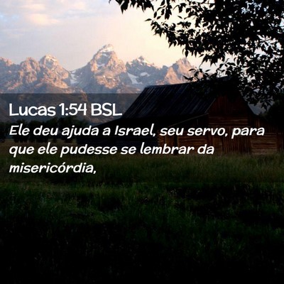Picture 02 - Lucas 1:54 BSL - Ele deu ajuda a Israel, seu servo, para que ele - Bible Verse Picture