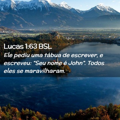 Picture 02 - Lucas 1:63 BSL - Ele pediu uma tábua de escrever, e escreveu: - Bible Verse Picture