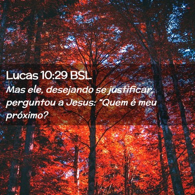 Picture 02 - Lucas 10:29 BSL - Mas ele, desejando se justificar, perguntou a - Bible Verse Picture