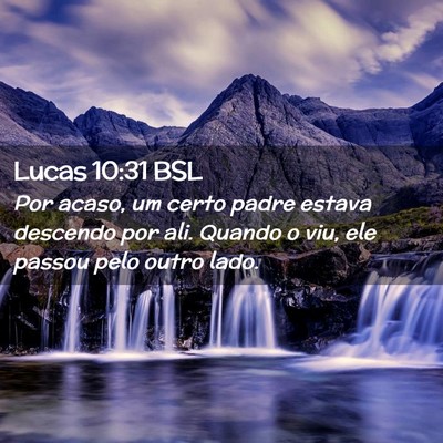 Picture 02 - Lucas 10:31 BSL - Por acaso, um certo padre estava descendo por - Bible Verse Picture
