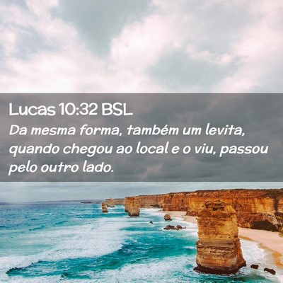 Picture 02 - Lucas 10:32 BSL - Da mesma forma, também um levita, quando chegou - Bible Verse Picture