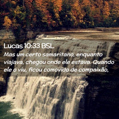 Picture 02 - Lucas 10:33 BSL - Mas um certo samaritano, enquanto viajava, chegou - Bible Verse Picture