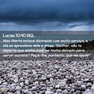 Picture 02 - Lucas 10:40 BSL - Mas Marta estava distraída com muito serviço, e - Bible Verse Picture