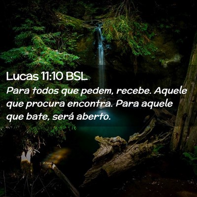 Picture 02 - Lucas 11:10 BSL - Para todos que pedem, recebe. Aquele que procura - Bible Verse Picture