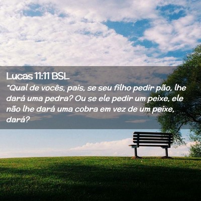 Picture 02 - Lucas 11:11 BSL - “Qual de vocês, pais, se seu filho pedir pão, - Bible Verse Picture