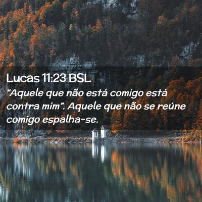 Picture 02 - Lucas 11:23 BSL - “Aquele que não está comigo está contra - Bible Verse Picture