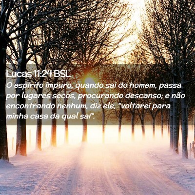 Picture 02 - Lucas 11:24 BSL - O espírito impuro, quando sai do homem, passa - Bible Verse Picture