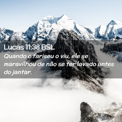 Picture 02 - Lucas 11:38 BSL - Quando o fariseu o viu, ele se maravilhou de não - Bible Verse Picture