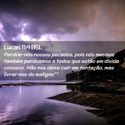 Picture 02 - Lucas 11:4 BSL - Perdoe-nos nossos pecados, pois nós mesmos - Bible Verse Picture