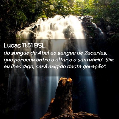 Picture 02 - Lucas 11:51 BSL - do sangue de Abel ao sangue de Zacarias, que - Bible Verse Picture