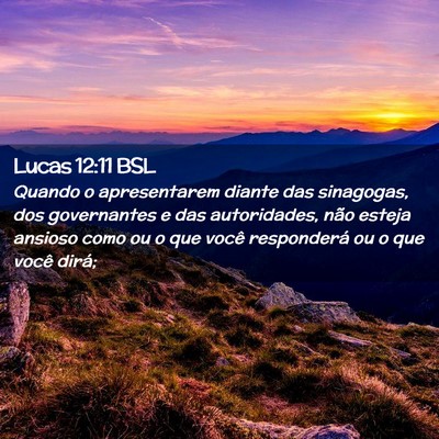 Picture 02 - Lucas 12:11 BSL - Quando o apresentarem diante das sinagogas, dos - Bible Verse Picture