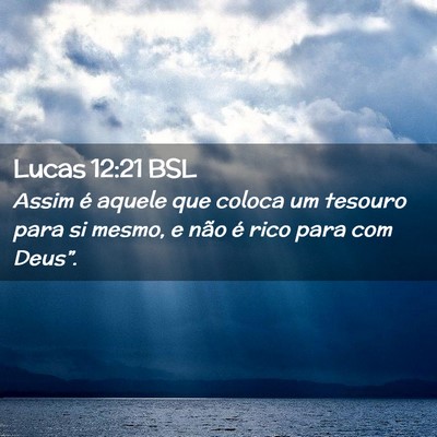Picture 02 - Lucas 12:21 BSL - Assim é aquele que coloca um tesouro para si - Bible Verse Picture