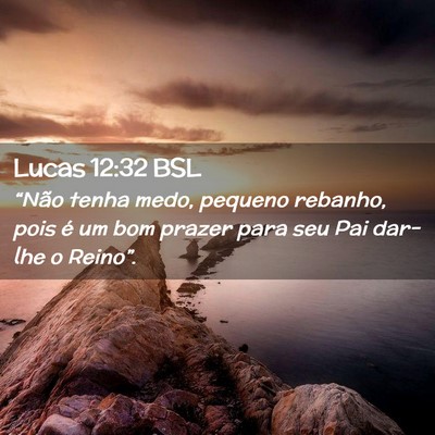 Picture 02 - Lucas 12:32 BSL - “Não tenha medo, pequeno rebanho, pois é um - Bible Verse Picture