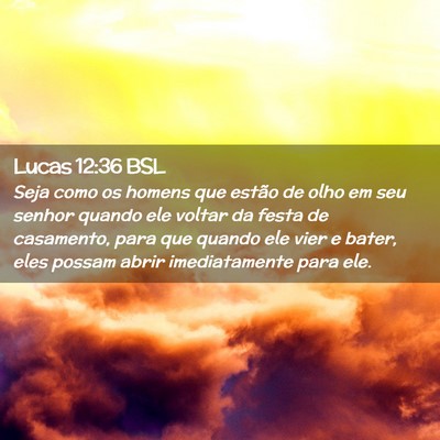 Picture 02 - Lucas 12:36 BSL - Seja como os homens que estão de olho em seu - Bible Verse Picture