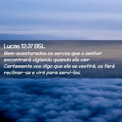 Picture 02 - Lucas 12:37 BSL - Bem-aventurados os servos que o senhor - Bible Verse Picture