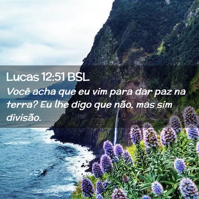 Picture 02 - Lucas 12:51 BSL - Você acha que eu vim para dar paz na terra? Eu - Bible Verse Picture