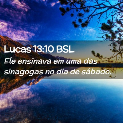 Picture 02 - Lucas 13:10 BSL - Ele ensinava em uma das sinagogas no dia de - Bible Verse Picture