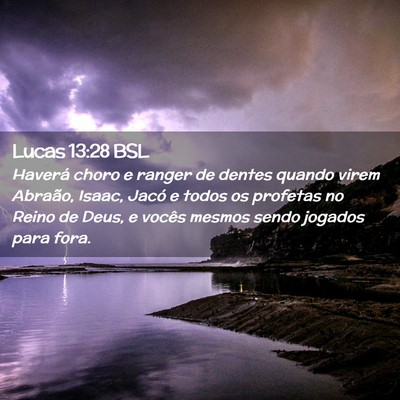 Picture 02 - Lucas 13:28 BSL - Haverá choro e ranger de dentes quando virem - Bible Verse Picture