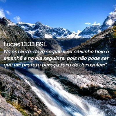 Picture 02 - Lucas 13:33 BSL - No entanto, devo seguir meu caminho hoje e - Bible Verse Picture