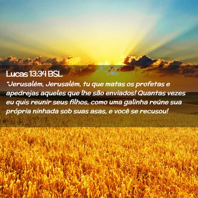 Picture 02 - Lucas 13:34 BSL - “Jerusalém, Jerusalém, tu que matas os - Bible Verse Picture