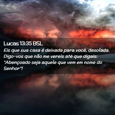 Picture 02 - Lucas 13:35 BSL - Eis que sua casa é deixada para você, desolada. - Bible Verse Picture