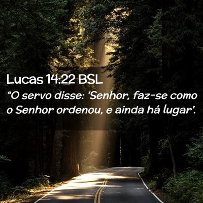 Picture 02 - Lucas 14:22 BSL - “O servo disse: 'Senhor, faz-se como o Senhor - Bible Verse Picture