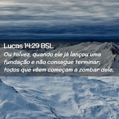 Picture 02 - Lucas 14:29 BSL - Ou talvez, quando ele já lançou uma fundação - Bible Verse Picture