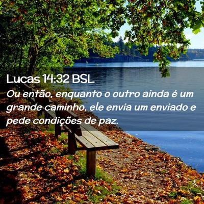 Picture 02 - Lucas 14:32 BSL - Ou então, enquanto o outro ainda é um grande - Bible Verse Picture