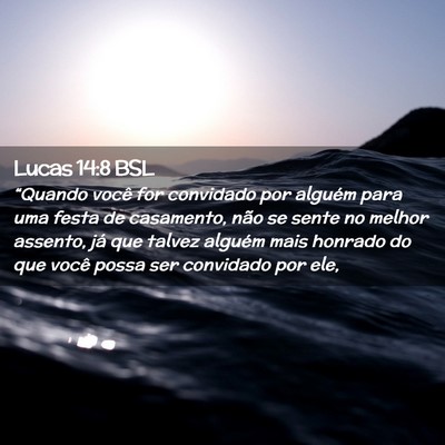 Picture 02 - Lucas 14:8 BSL - “Quando você for convidado por alguém para - Bible Verse Picture