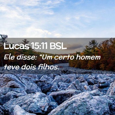 Picture 02 - Lucas 15:11 BSL - Ele disse: “Um certo homem teve dois - Bible Verse Picture