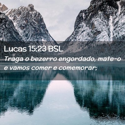 Picture 02 - Lucas 15:23 BSL - Traga o bezerro engordado, mate-o e vamos comer e - Bible Verse Picture