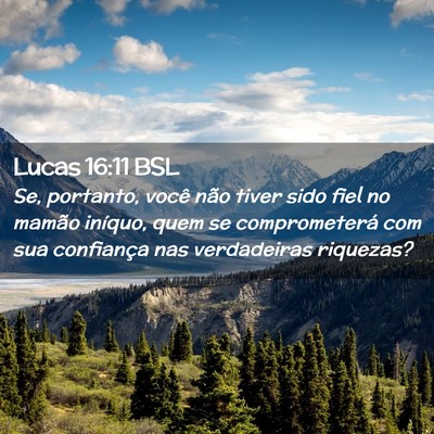 Picture 02 - Lucas 16:11 BSL - Se, portanto, você não tiver sido fiel no - Bible Verse Picture