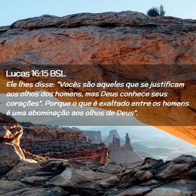 Picture 02 - Lucas 16:15 BSL - Ele lhes disse: “Vocês são aqueles que se - Bible Verse Picture