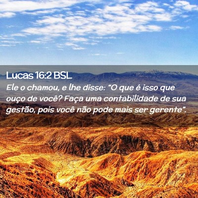 Picture 02 - Lucas 16:2 BSL - Ele o chamou, e lhe disse: “O que é isso que - Bible Verse Picture