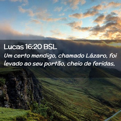 Picture 02 - Lucas 16:20 BSL - Um certo mendigo, chamado Lázaro, foi levado ao - Bible Verse Picture