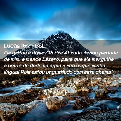Picture 02 - Lucas 16:24 BSL - Ele gritou e disse: “Padre Abraão, tenha - Bible Verse Picture